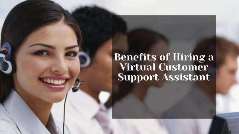 Benefits of Hiring a Virtual Customer Support Assistant